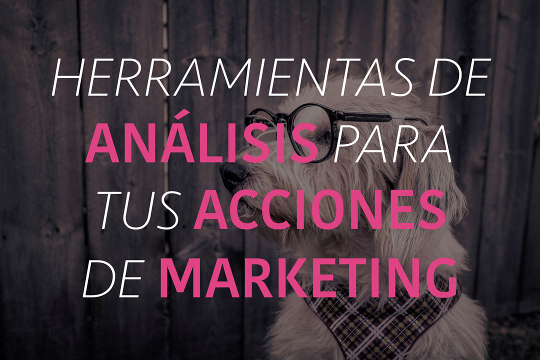 Herramientas de análisis para tu plan de Marketing Digital