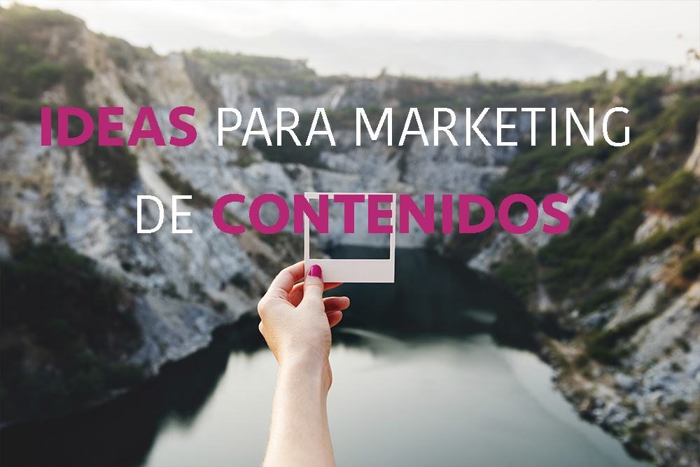 IDEAS DE MARKETING DE CONTENIDOS PARA TRIUNFAR EN REDES SOCIALES