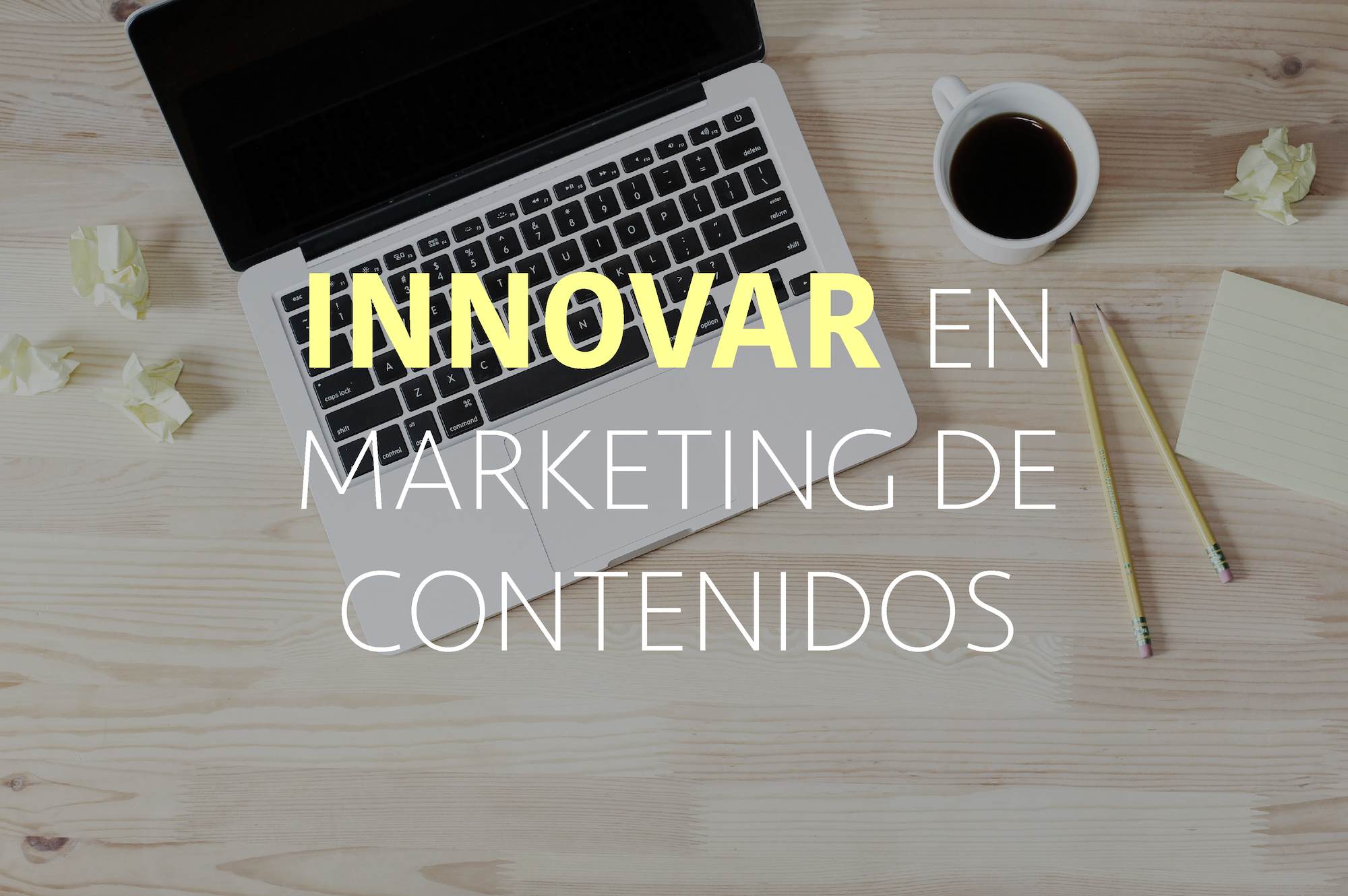 Innovate in content marketing