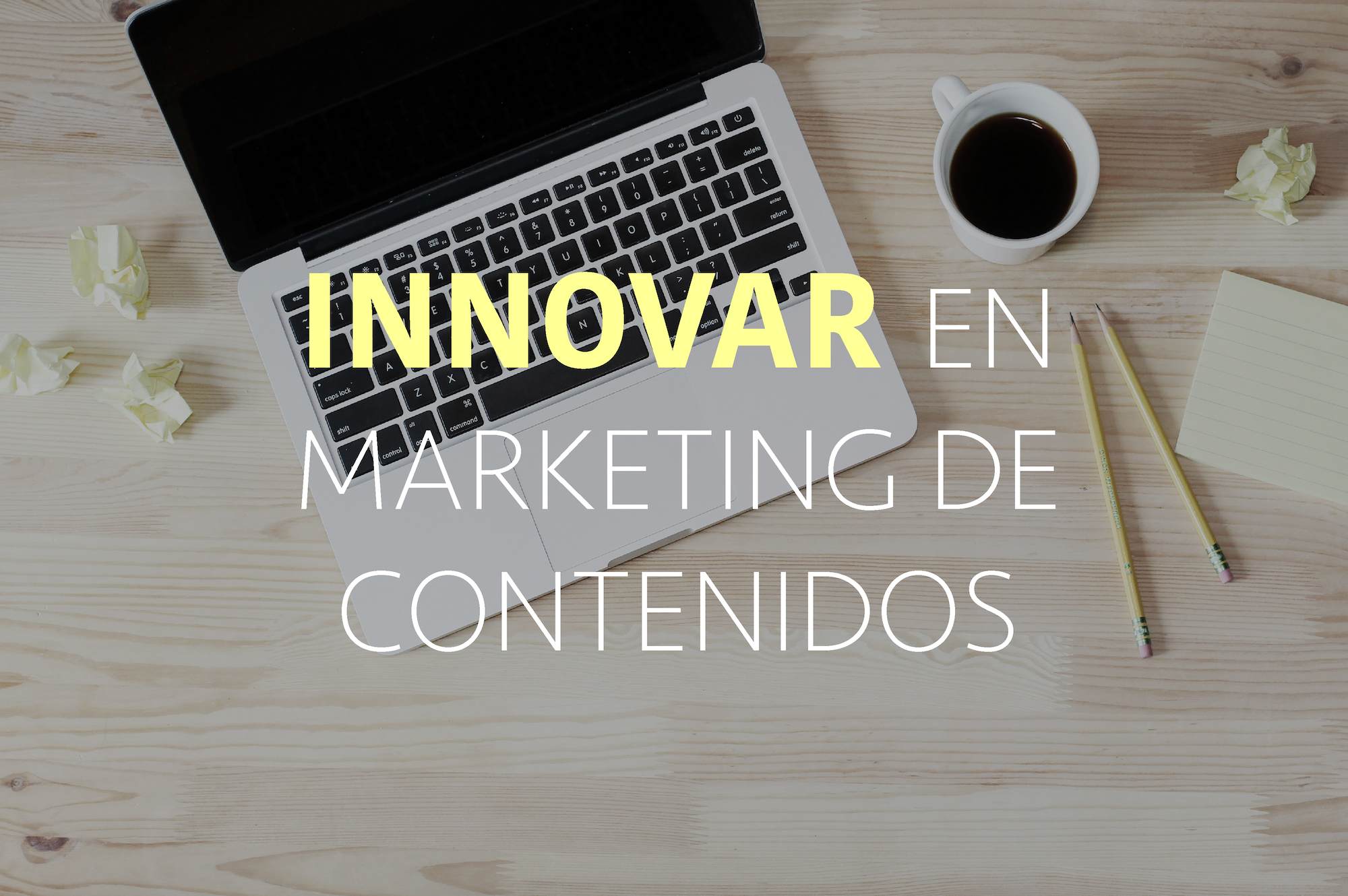 Innovar en Marketing de Contenidos